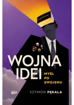 Wojna Idei Myśl po swojemu - Szymon Pękala - książka reportaż wyd. 2022