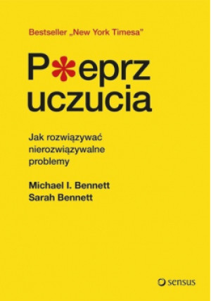 Pieprz uczucia. Jak rozwiązywać nierozwiązywalne problemy - Michael Bennett, Sarah Bennett - książka  wyd. 2018