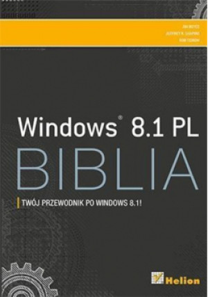 Windows 81 PL Biblia - Jeffrey R. Shapiro, Jim Boyce, Rob Tidrow - książka  wyd. 2014