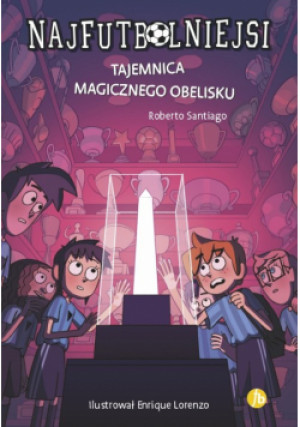 Najfutbolniejsi 12 Tajemnica magicznego obelisku - Roberto Santiago - książka  wyd. 2024