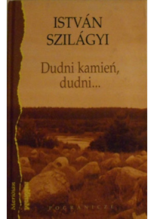 Dudni kamień dudni - Istvan Szilagyi - książka  wyd. 2001