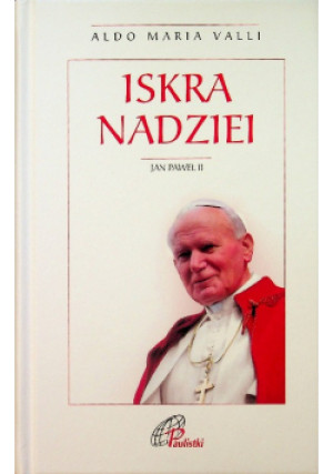 Iskra nadziei Jan Paweł II - Aldo Maria Valli - książka  wyd. 2011
