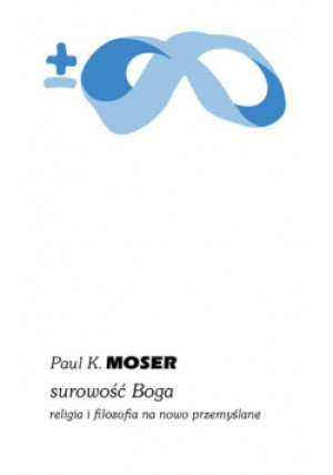 Surowość Boga - Paul Moser - książka  wyd. 2021