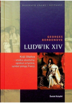 Ludwik XIV - Georges Bordonove - książka historyczna wyd. 2006