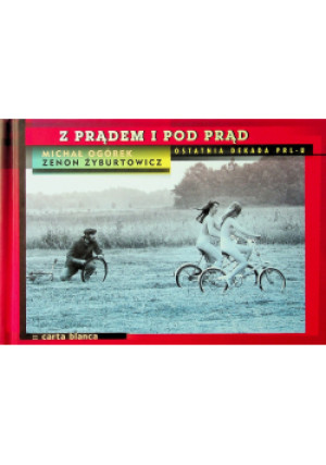 Z prądem i pod prąd - Zenon Żyburtowicz, Michał Ogórek - książka  wyd. 2012