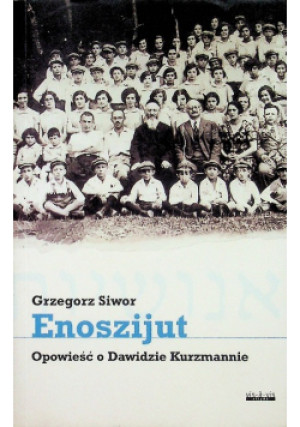 Enoszijut. Opowieść o Dawidzie Kurzmannie - Grzegorz Siwor - książka  wyd. 2014