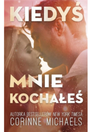 Kiedyś mnie kochałeś - Michaels Corinne - książka  wyd. 2022