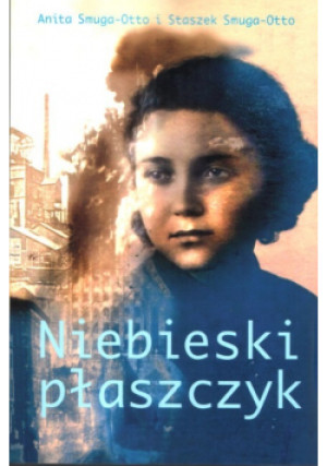 Niebieski płaszczyk - Anita Smuga-Otto, Staszek Smuga-Otto - książka  wyd. 2017