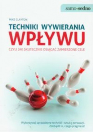 Techniki wywierania wpływu - Mike Clayton - książka  wyd. 2011