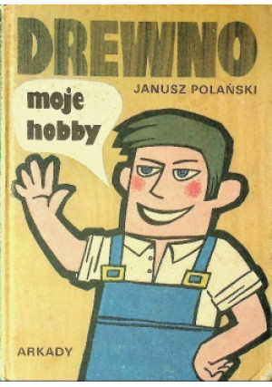 Drewno moje hobby - Janusz Polański - książka  wyd. 1988