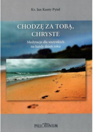Chodzę za Tobą, Chryste - Jan Kanty Pytel - książka  wyd. 2019