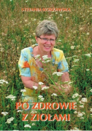 Po zdrowie z ziołami - Stefania Korżawska - książka  wyd. 2009