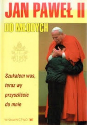 Jan Paweł II do młodych - książka  wyd. 2005