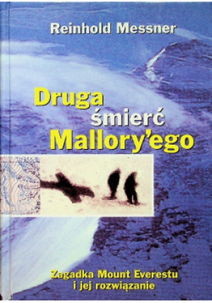 Druga śmierć Malloryego - Reinhold Messner - książka reportaż wyd. 2000
