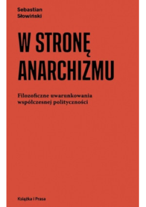 W stronę anarchizmu - Sebastian Słowiński - książka  wyd. 2021