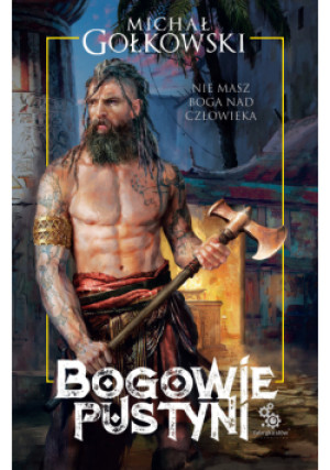 Bogowie pustyni - Michał Gołkowski - książka  wyd. 2018