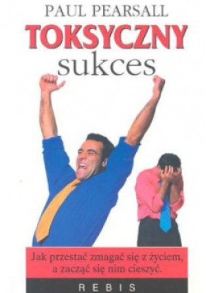 Toksyczny Sukces - Paul Pearsal - książka  wyd. 2003