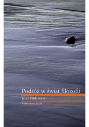 Podróż w świat filozofii - Jerzy Pilikowski - książka  wyd. 2008