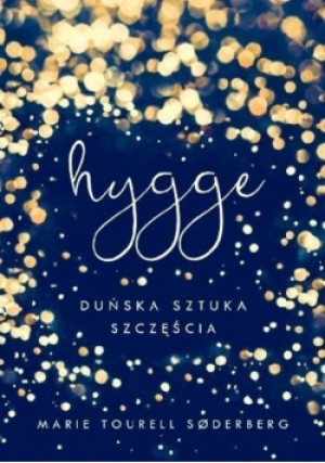 Hygge duńska sztuka szczęścia - Marie Tourell Soderberg - książka  wyd. 2016