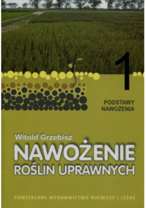 Nawożenie roślin uprawnych Tom 1 - Witold Grzebisz - książka  wyd. 2015