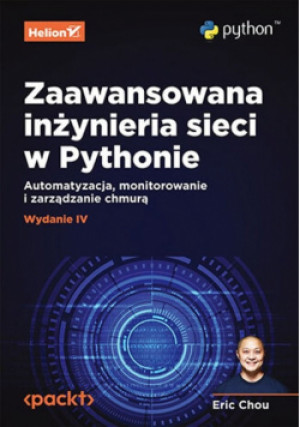 Zaawansowana inżynieria sieci w Pythonie w.4 - Eric Chou - książka  wyd. 2024