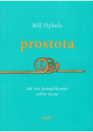Prostota - Bill Hybels - książka  wyd. 2014