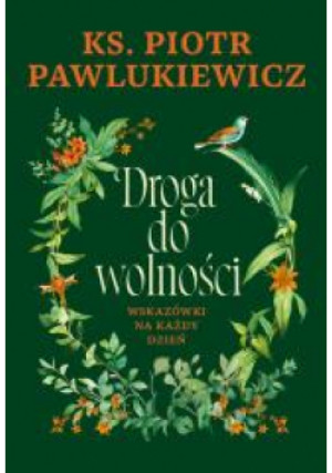 Droga do wolności. Wskazówki na każdy dzień - Piotr Pawlukiewicz - książka  wyd. 2024