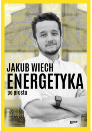 Energetyka po prostu - Jakub Wiech - książka  wyd. 2023