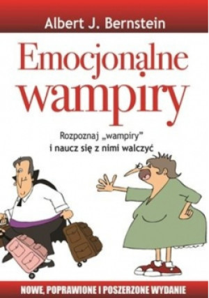 Emocjonalne wampiry Rozpoznaj wampiry i naucz się z nimi walczyć - Albert J. Bernstein - książka  wyd. 2018