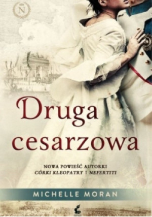 Druga cesarzowa - Michelle Moran - książka  wyd. 2014