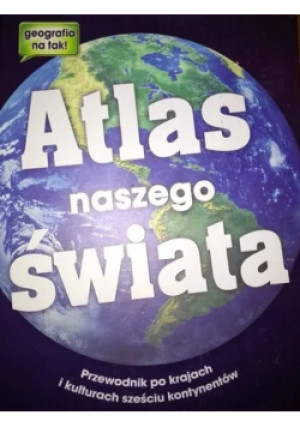 Atlas naszego świata - książka  wyd. 2013