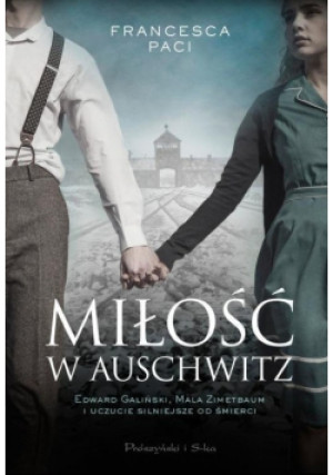 Miłość w Auschwitz - Francesca Paci - książka historyczna wyd. 2020