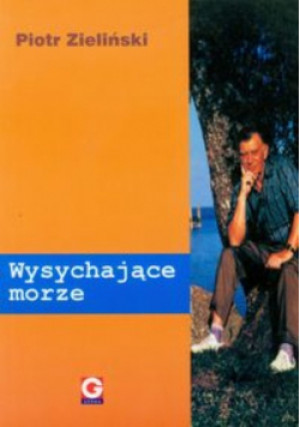 Wysychające morze - Piotr Zieliński - książka  wyd. 2003