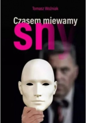 Czasem miewamy sny - Tomasz Woźniak - książka  wyd. 2021