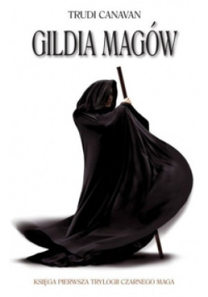 Trylogia Czarnego Maga Tom 1 Gildia magów - Trudi Canavan - książka fantasy wyd. 2007