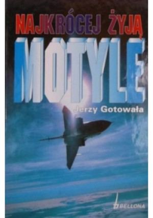 Najkrócej żyją motyle - Jerzy Gotowała - książka  wyd. 1996