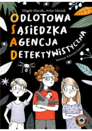 Odlotowa sąsiedzka agencja detektywistyczna 1 - Artur Maciak, Magda Maciak - książka  wyd. 2021
