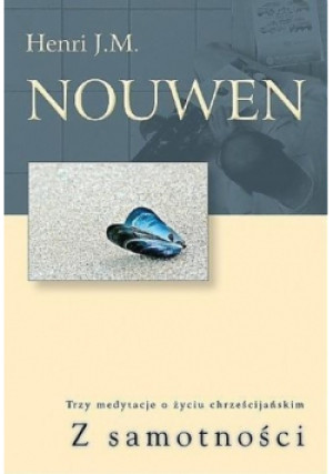 Z samotności - Henri J. M. Nouwen - książka  wyd. 2007