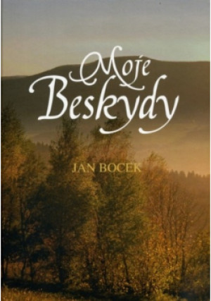 Moje Beskydy - Jan Bocek - książka