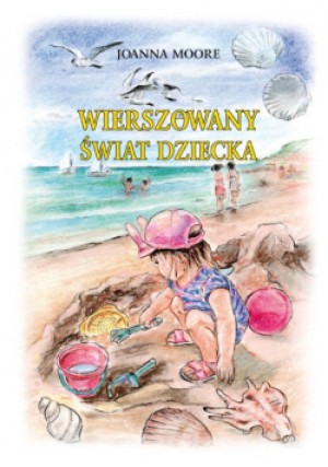 Wierszowany Świat Dziecka - Joanna Moore - książka  wyd. 2021