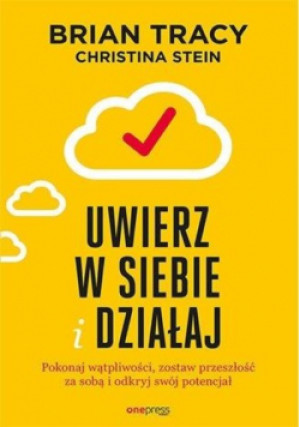 Uwierz w siebie i działaj - Brian Tracy - książka  wyd. 2019