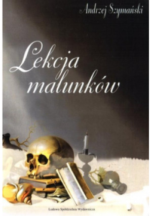 Lekcja malunków - Andrzej Szymański - książka  wyd. 2017