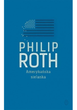 Amerykańska sielanka - Philip Roth - książka historyczna wyd. 2015