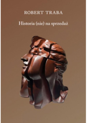 Historia (nie) na sprzedaż - Antoni Traba Robert - książka  wyd. 2024