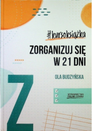 Zorganizuj się w 21 dni - Ola Budzyńska - książka  wyd. 2021