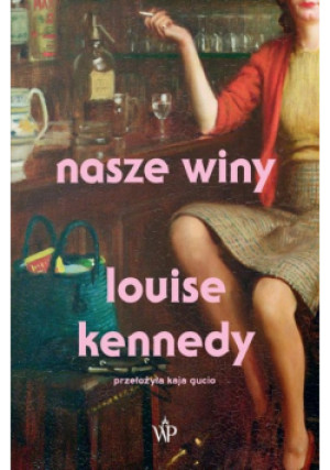 Nasze winy - Louise Kennedy - książka  wyd. 2023