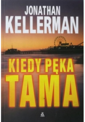 Kiedy pęka tama - Jonathan Kellerman - książka  wyd. 2008