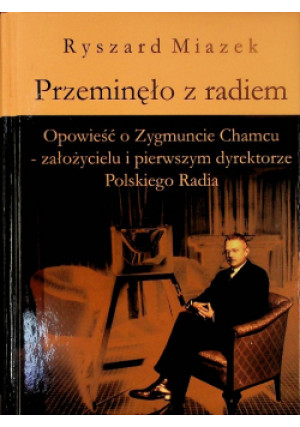 Przeminęło z radiem - Ryszard Miazek - książka  wyd. 2005