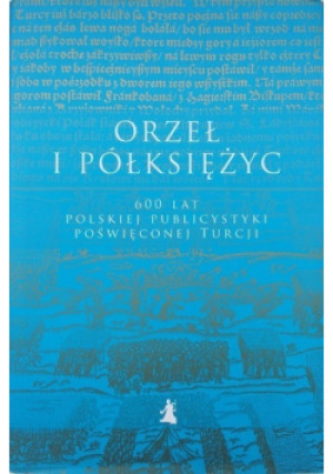 Orzeł i półksiężyc - Dariusz Kołodziejczyk - książka reportaż wyd. 2014
