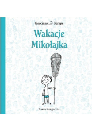 Wakacje Mikołajka - Rene Goscinny, Jean Jacques Sempe - książka  wyd. 2014